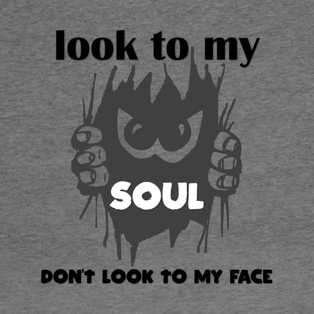 look to my soul don't look to my face t-shirt 2020 by Gemi 